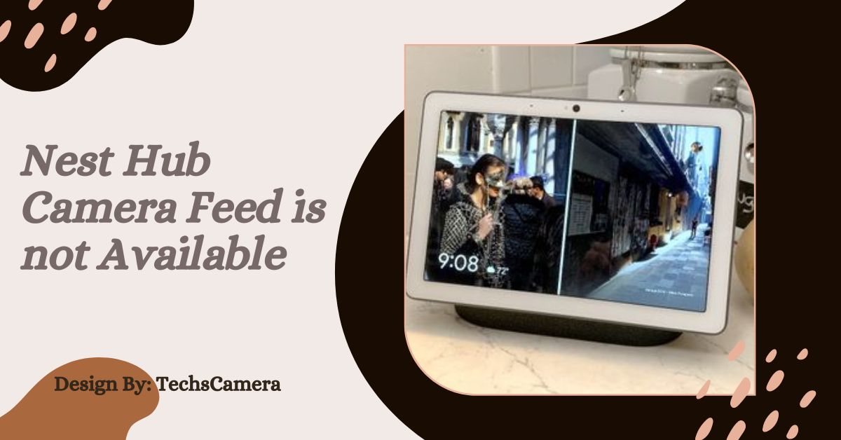 Nest Hub Camera Feed is not Available