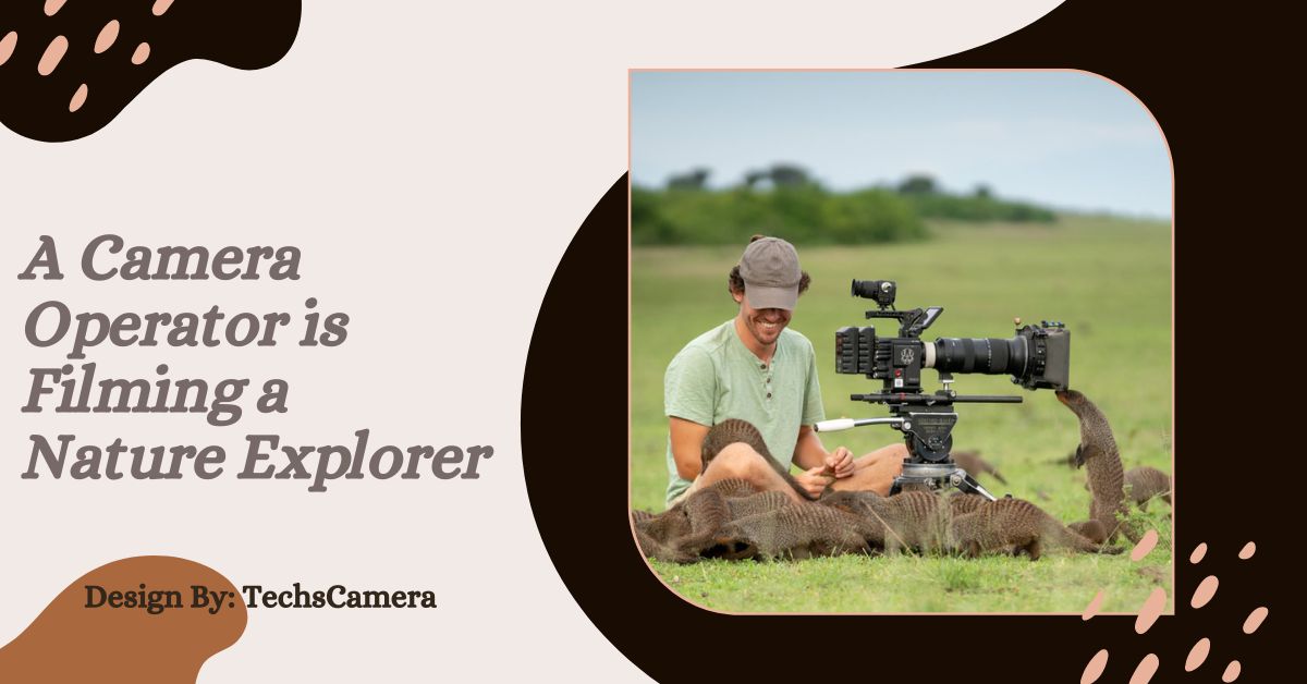 A Camera Operator is Filming a Nature Explorer