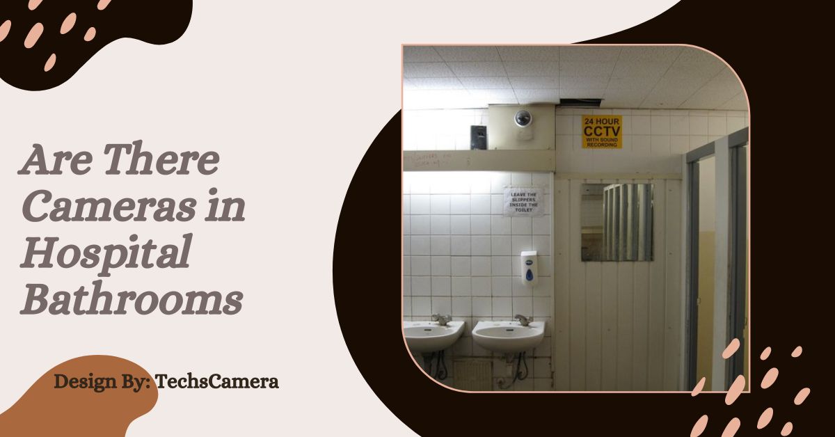 Are There Cameras in Hospital Bathrooms