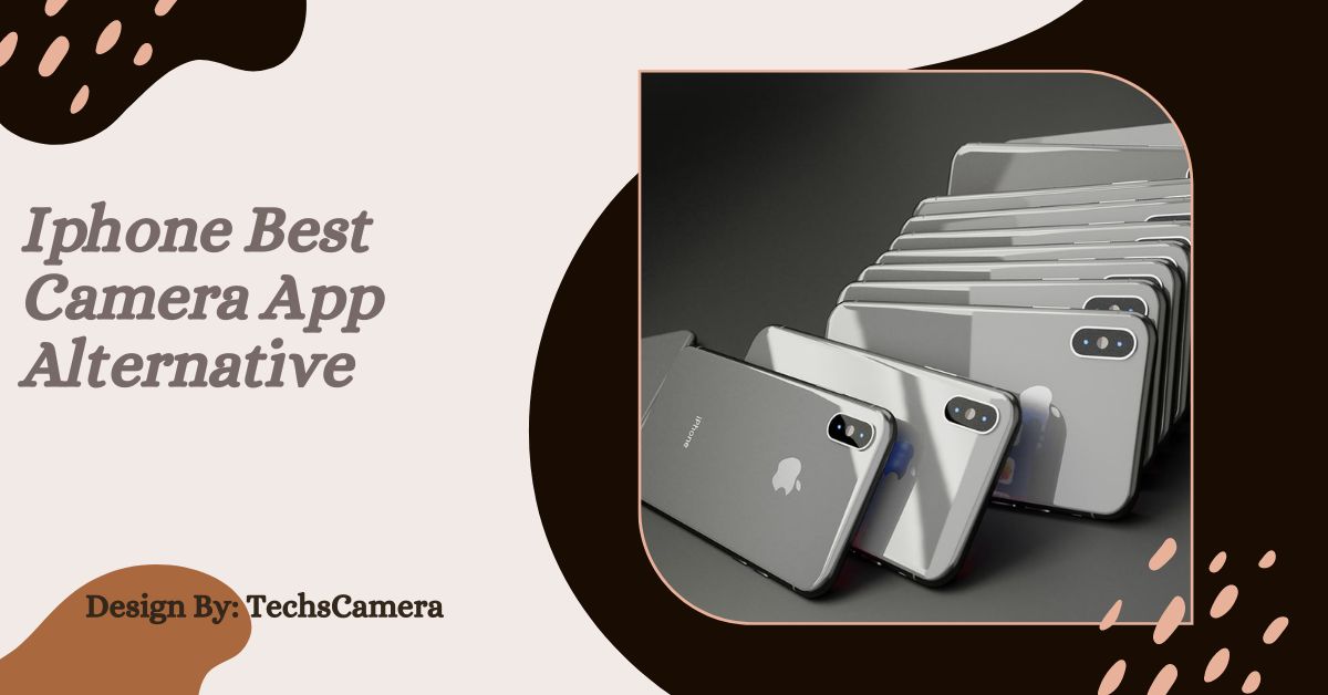 Iphone Best Camera App Alternative – A Complete Guide!