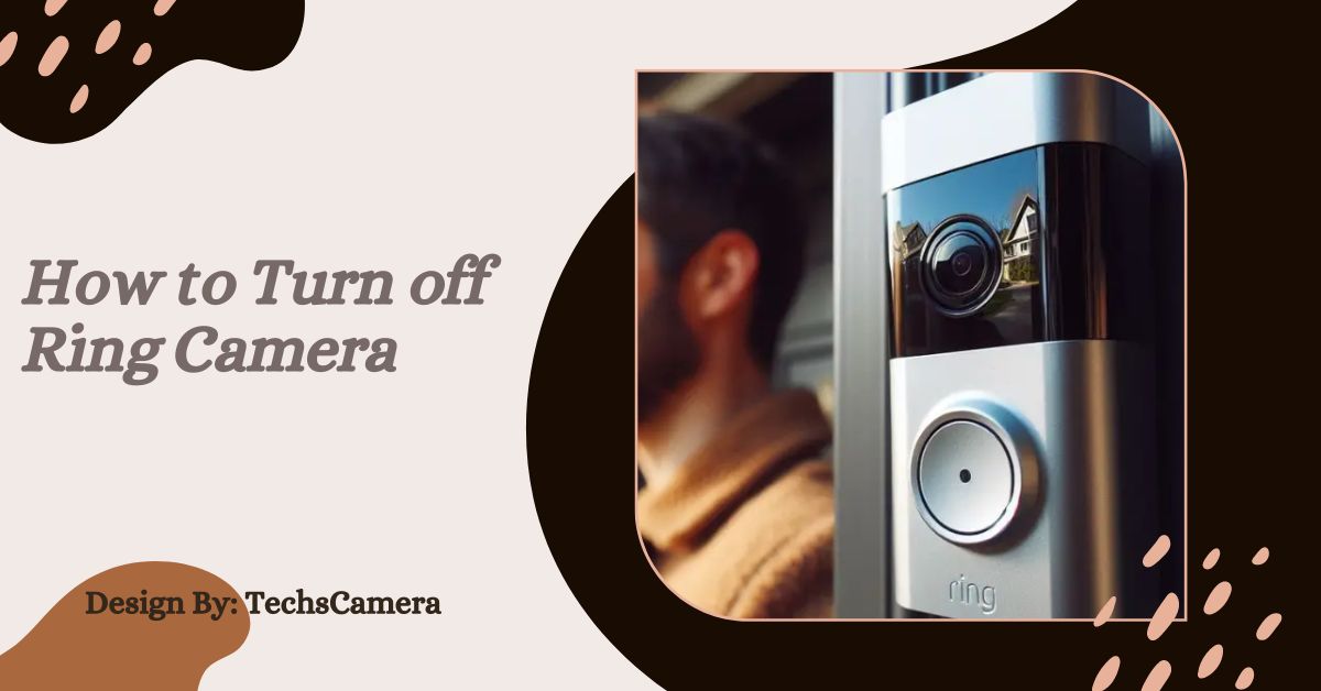 How to Turn off Ring Camera – A Step-by-Step Guide!