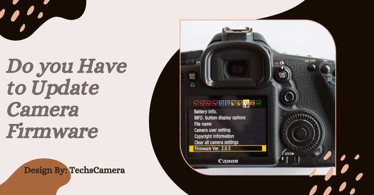 Do you Have to Update Camera Firmware