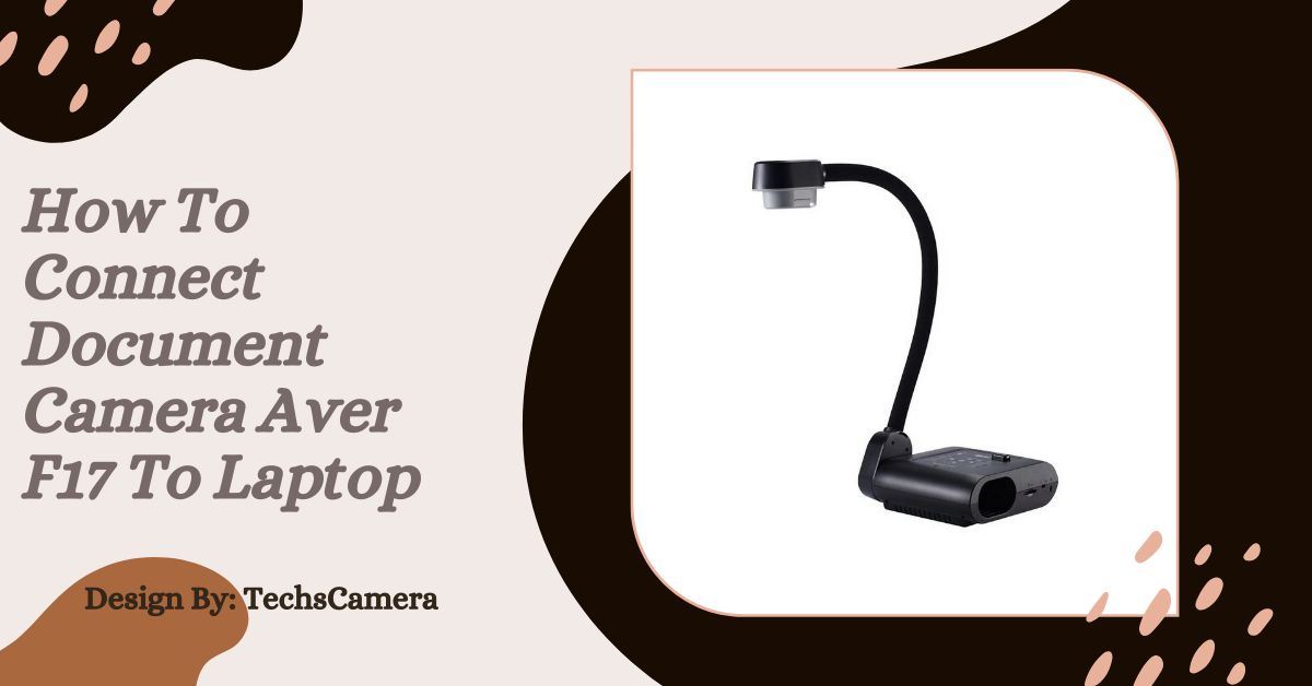 How To Connect Document Camera Aver F17 To Laptop – Complete Guide!